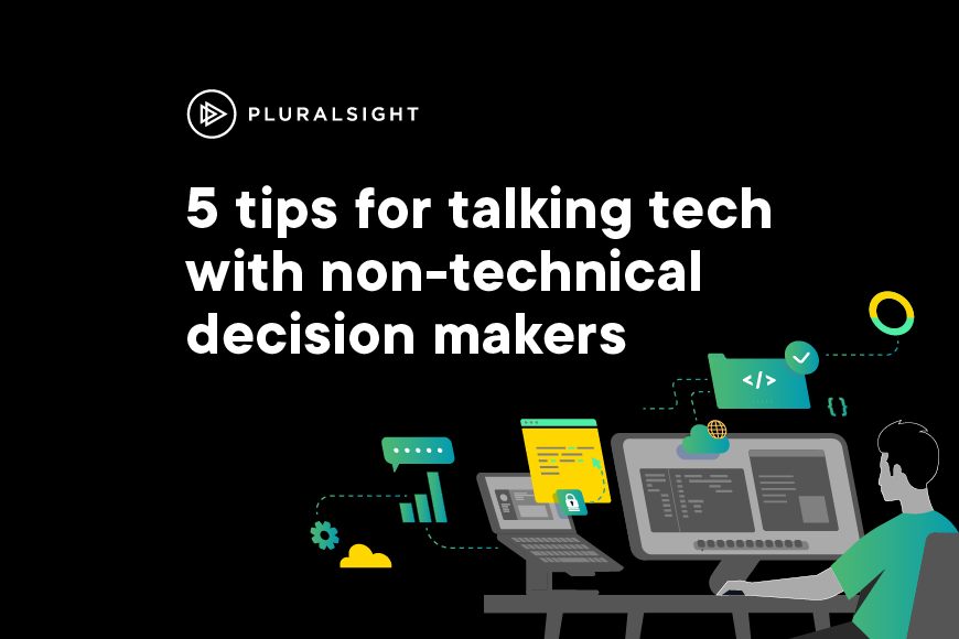 5 tips for talking tech with non-technical decision makers
