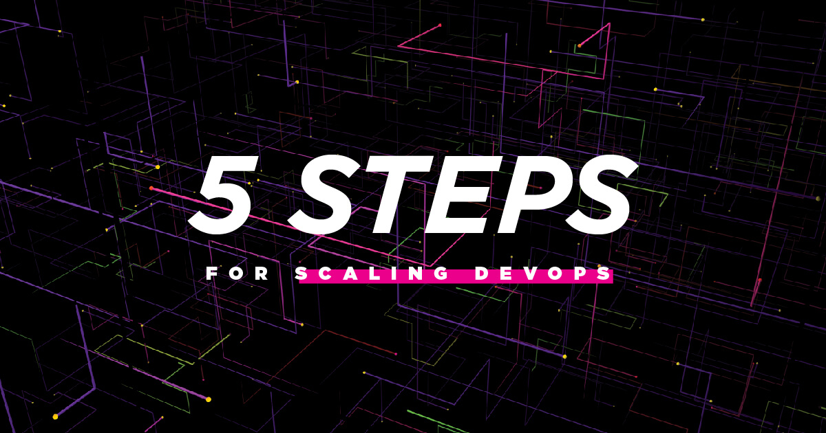 5 steps for scaling DevOps