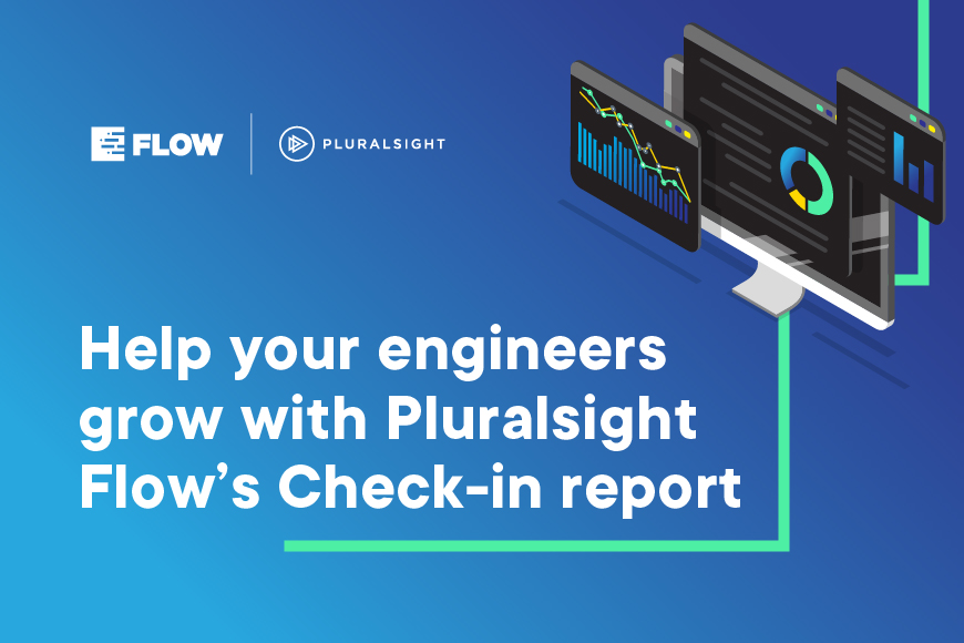 Help your engineers grow with Pluralsight Flow’s Check-in report