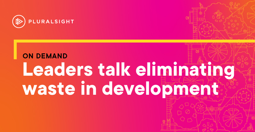 Eliminating waste in your development cycle