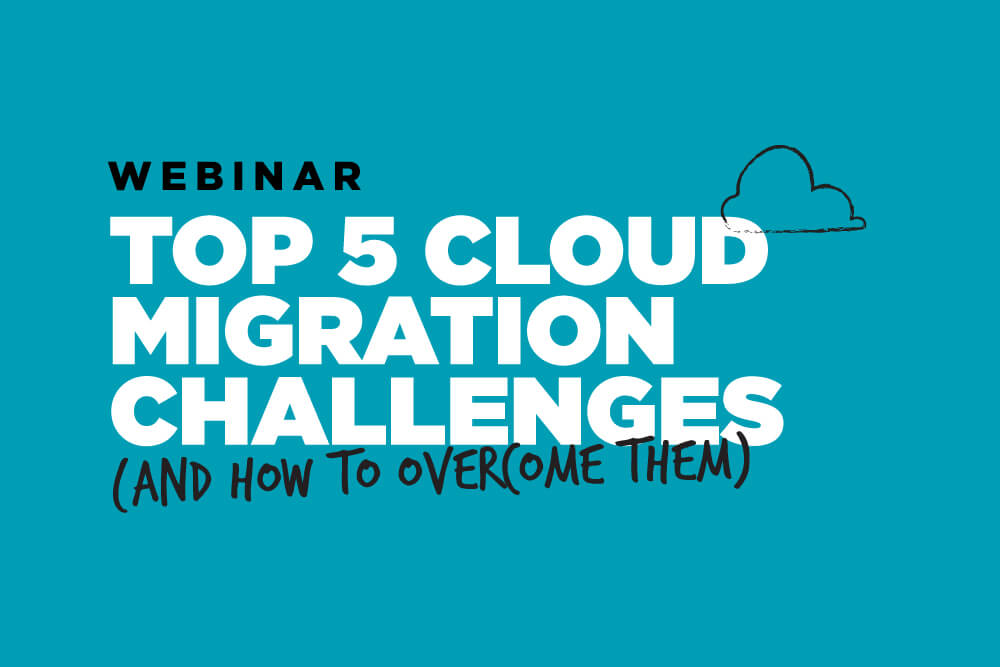 Webinar | Top 5 cloud migration challenges