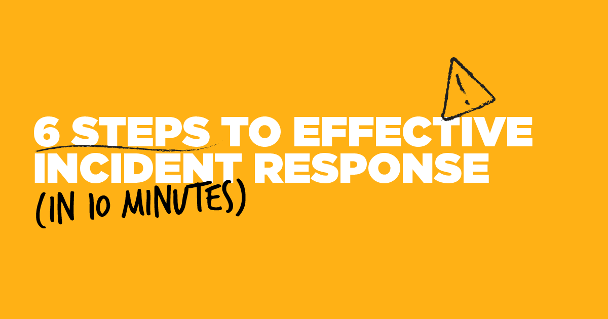 Webinar | 6 steps to effective incident response