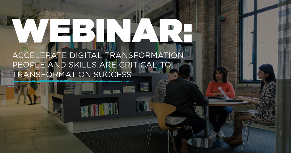 Webinar: Accelerate digital transformation: People and skills are critical to transformation success 
