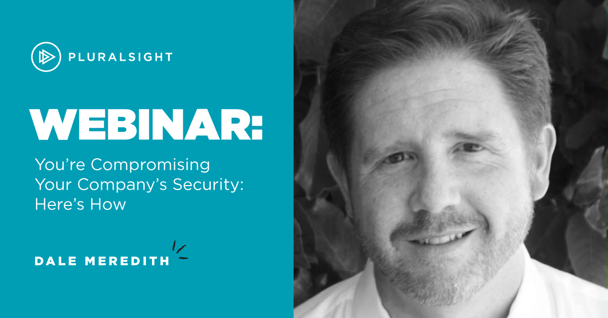Webinar | You're compromising your company's security. Here's how